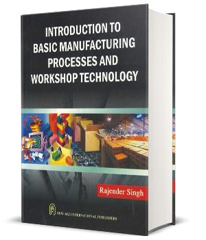 Introduction to Basic Manufacturing Processes and Workshop Technoligy